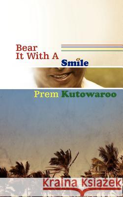 Bear It with a Smile Prem Kutowaroo 9781844018116 New Generation Publishing - książka