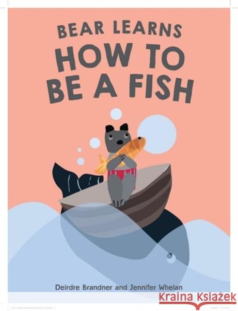 Bear Learns How To Be A Fish Deirdre Brandner 9781922810632 Wilkinson Publishing - książka