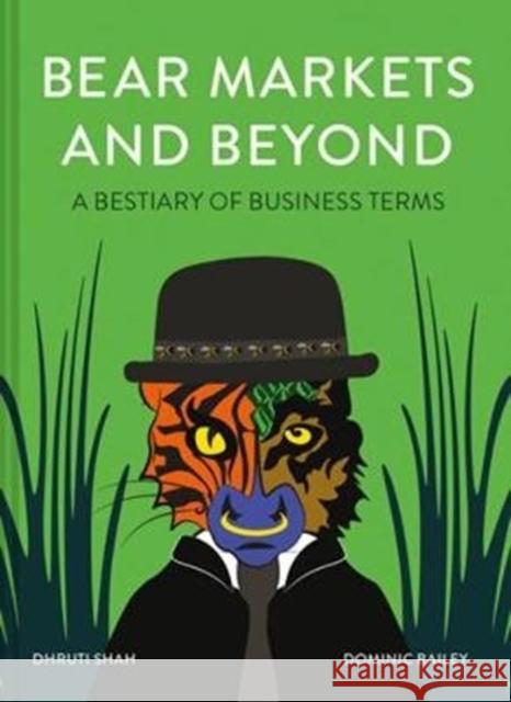 Bear Markets and Beyond: A Bestiary of Business Terms Dhruti Shah Dominic Bailey 9781911622468 HarperCollins Publishers - książka