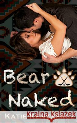 Bear Naked Katie Kenyhercz 9781545504840 Createspace Independent Publishing Platform - książka