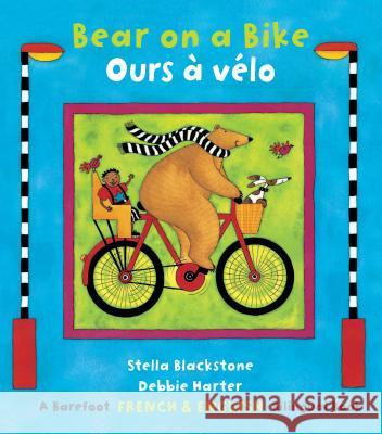 Bear on a Bike / Ours À Vélo Blackstone, Stella 9781782853282 Barefoot Books - książka