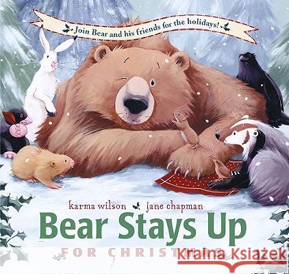 Bear Stays Up for Christmas Karma Wilson Jane Chapman 9780689852787 Margaret K. McElderry Books - książka