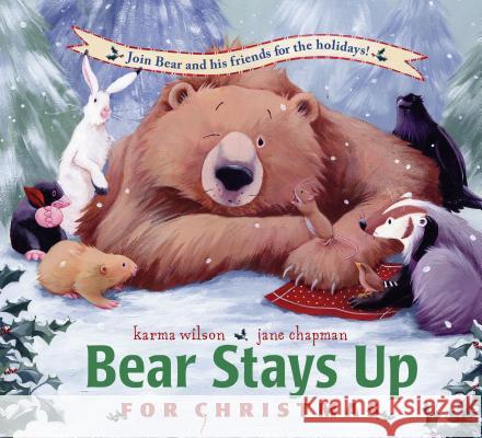 Bear Stays Up for Christmas Karma Wilson Jane Chapman 9781416958963 Margaret K. McElderry Books - książka