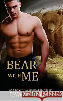 Bear with Me (A Shape Shifter Romance) Taylor, Tawny 9781499775884 Createspace - książka