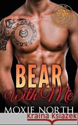 Bear With Me: Pacific Northwest Bears North, Moxie 9781975816919 Createspace Independent Publishing Platform - książka