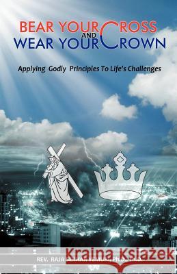 Bear Your Cross & Wear Your Crown: Applying Godly Principles to Life's Challenges Vemuri Ph. D. Th D., Raja Sekhar 9781449742546 WestBow Press - książka