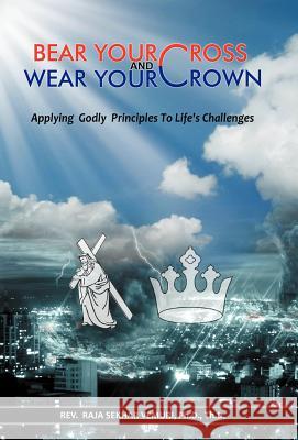 Bear Your Cross & Wear Your Crown: Applying Godly Principles to Life's Challenges Vemuri Ph. D. Th D., Raja Sekhar 9781449742553 WestBow Press - książka