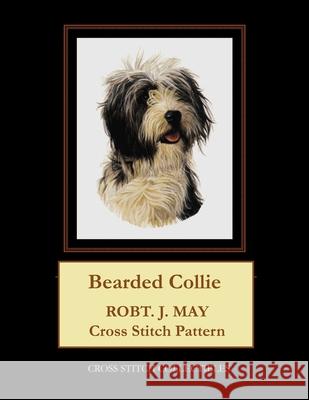 Bearded Collie: Robt. J. May Cross Stitch Pattern Cross Stitch Collectibles Kathleen George 9781979410236 Createspace Independent Publishing Platform - książka