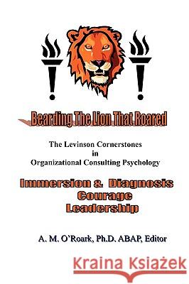 Bearding The Lion That Roared Harry Levinson, Ann Marie O'Roark 9780979962356 ClearView Press Inc - książka