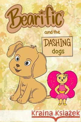 Bearific(R) and the Dashing Dogs Katelyn Lonas 9781955013659 Bearific, LLC. - książka