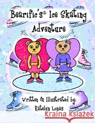Bearific's(R) Ice Skating Adventure Katelyn Lonas 9781735565453 53298 - książka