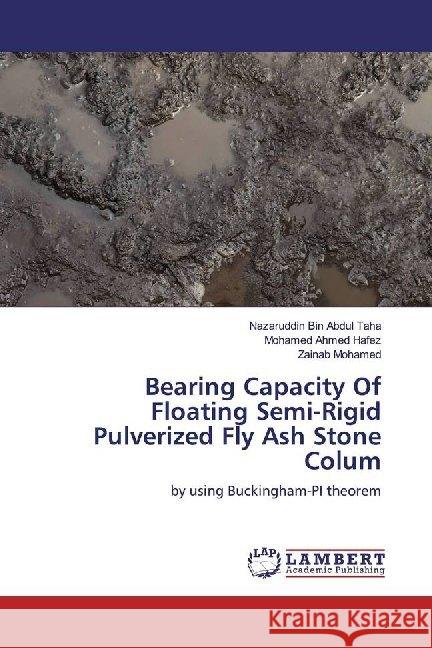 Bearing Capacity Of Floating Semi-Rigid Pulverized Fly Ash Stone Colum : by using Buckingham-PI theorem Bin Abdul Taha, Nazaruddin; Hafez, Mohamed Ahmed; Mohamed, Zainab 9786139457397 LAP Lambert Academic Publishing - książka