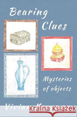 Bearing Clues - Mysteries of Objects Vivian Kearney Vivian Kearney Elijah Anzak 9781630650636 Pukiyari Editores/Publishers - książka