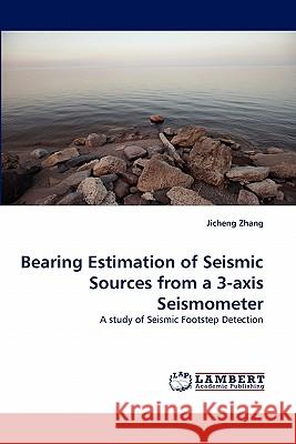 Bearing Estimation of Seismic Sources from a 3-axis Seismometer Jicheng Zhang 9783844380019 LAP Lambert Academic Publishing - książka