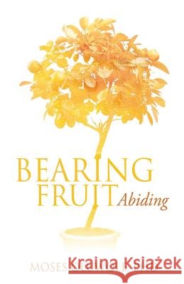 Bearing Fruit Moses Oluwole, PhD 9781622309528 Xulon Press - książka