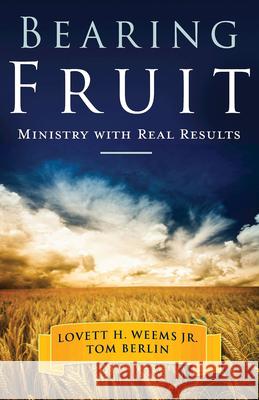 Bearing Fruit: Ministry with Real Results Berlin, Tom 9781426715907 Abingdon Press - książka