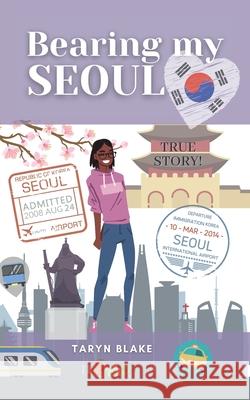 Bearing My Seoul: Tales of a Black American Girl in a Big Asian City Taryn Blake 9781737978404 Gold Apple Books - książka