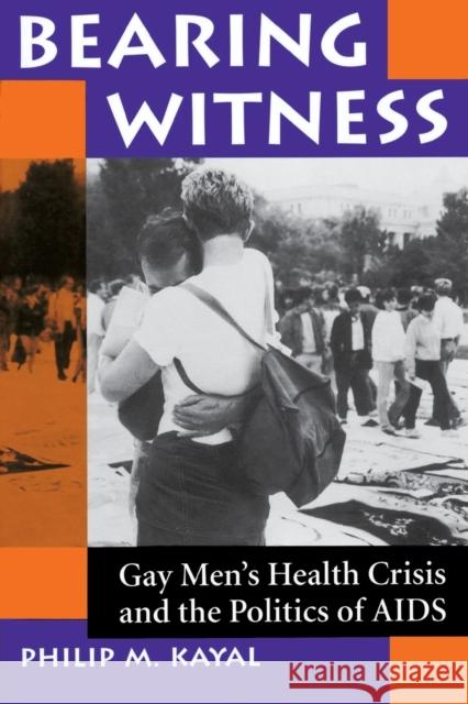 Bearing Witness: Gay Men's Health Crisis And The Politics Of Aids Kayal, Philip M. 9780813317298 Westview Press - książka