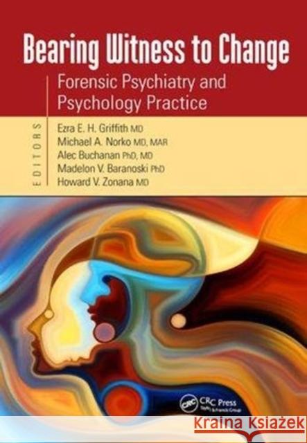 Bearing Witness to Change: Forensic Psychiatry and Psychology Practice Ezra Griffith 9781138461543 CRC Press - książka