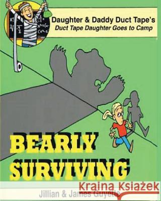 Bearly Surviving MR James M. Guyett MS Jillian P. Guyette 9781490320700 Createspace - książka