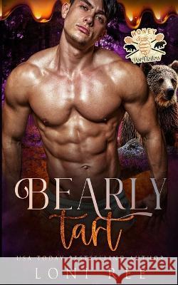 Bearly Tart Loni Ree   9798392039050 Independently Published - książka