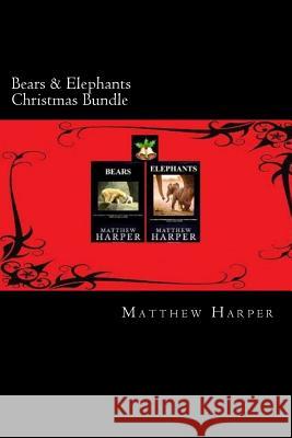 Bears & Elephants Christmas Bundle: Two Fascinating Books Combined Together Containing Facts, Trivia, Images & Memory Recall Quiz: Suitable for Adults Matthew Harper 9781502756152 Createspace - książka
