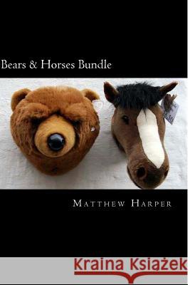 Bears & Horses Bundle: Two Fascinating Books Combined Together Containing Facts, Trivia, Images & Memory Recall Quiz: Suitable for Adults & C Matthew Harper 9781499762914 Createspace - książka