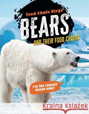 Bears: And Their Food Chains Katherine Eason 9781915153746 Cheriton Children's Books - książka