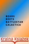 Bears, Beets, Battlestar Galactica Hussar Publishin 9781705435366 Independently Published