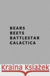 Bears, Beets, Battlestar Galactica Hussar Publishin 9781705435410 Independently Published