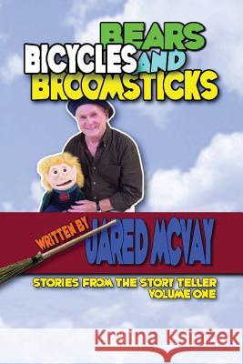 Bears Bicycles and Broomsticks: Stories From the Story Teller, Volume One McVay, Jared 9781453836163 Createspace - książka