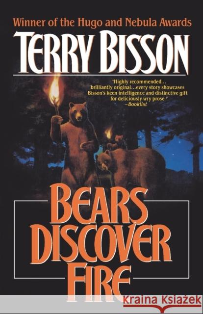 Bears Discover Fire and Other Stories Terry Bisson 9780312890353 Orb Books - książka