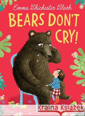 Bears Don’t Cry! Emma Chichester Clark 9780008491871 HarperCollins Publishers - książka