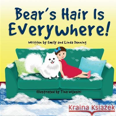 Bear's Hair Is Everywhere! Emily Denning Tina Wijesiri Linda Denning 9781737389606 Linda Denning - książka