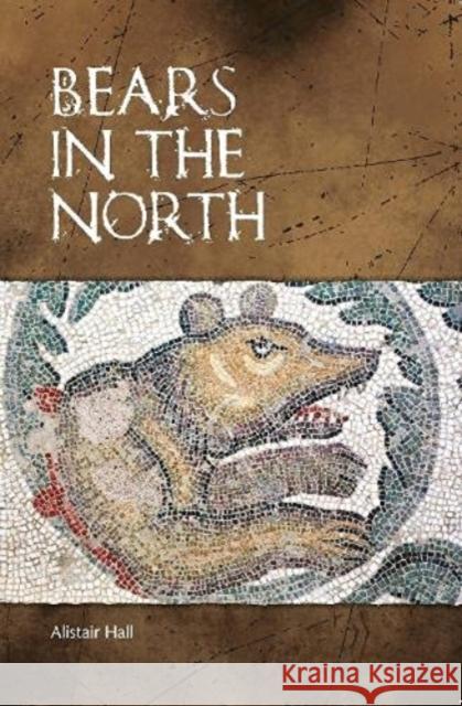Bears in the North Alistair Hall 9781916299726 Raven Fell Limited - książka