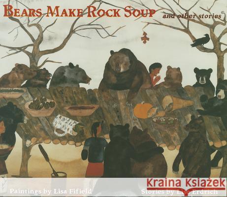Bears Make Rock Soup: And Other Stories Erdrich, Lise 9780892393008 Connections Book Publishing - książka