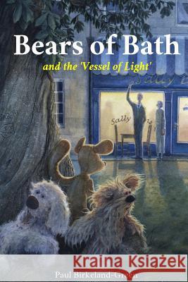 Bears of Bath: 'Vessel of Light' Dunn, Chris 9781500544362 Createspace Independent Publishing Platform - książka