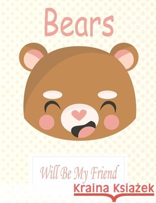 Bears Will Be My Friend: Animal Coloring book Great Gift for Kids Boys & Girls, Ages 4-8 Coloring Book 9781659674552 Independently Published - książka