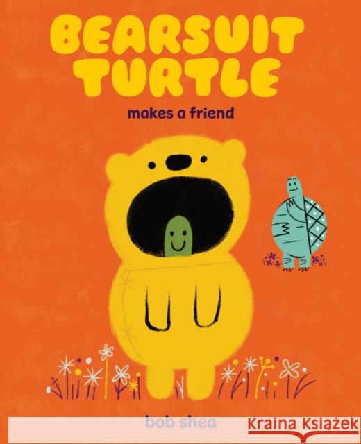 Bearsuit Turtle Makes a Friend: A Picture Book Bob Shea 9781419771552 Abrams Books for Young Readers - książka