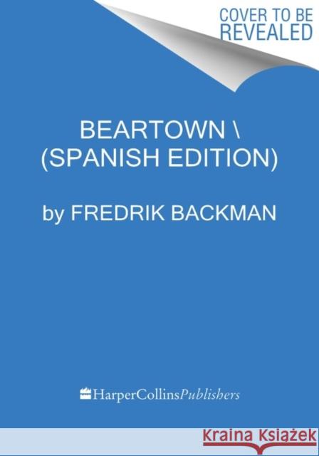 Beartown  (Spanish Edition) Backman, Fredrik 9780062930750 HarperCollins Espanol - książka