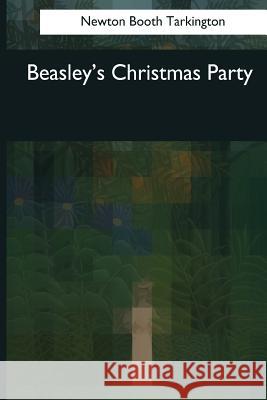 Beasley's Christmas Party Newton Booth Tarkington 9781544071718 Createspace Independent Publishing Platform - książka