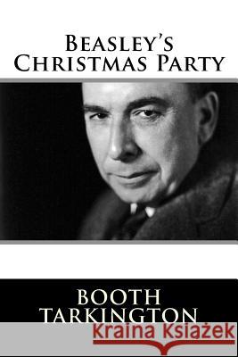 Beasley's Christmas Party Booth Tarkington 9781981154623 Createspace Independent Publishing Platform - książka