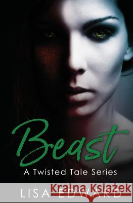 Beast (A Twisted Tale Series) Lisa Edward 9781727589290 Createspace Independent Publishing Platform - książka