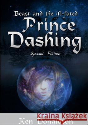 Beast and the ill-fated Prince Dashing-sp Donaldson, Ken 9780244144975 Lulu.com - książka