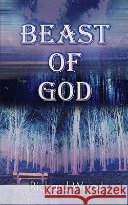 Beast of God Richard Wood 9780759664685 Authorhouse - książka