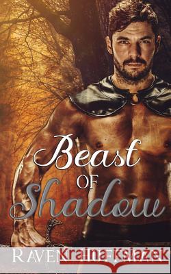 Beast of Shadow Raven Huffman 9781725757615 Createspace Independent Publishing Platform - książka