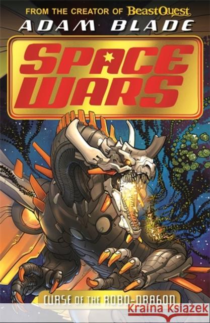 Beast Quest: Space Wars: Curse of the Robo-Dragon: Book 1 Adam Blade 9781408357897 Hachette Children's Group - książka