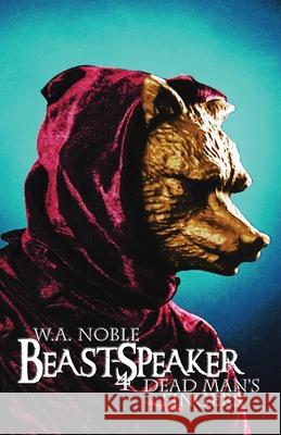 Beast-Speaker 4: Dead Man's Fingers W. a. Noble 9781764133517 Staurolite Books - książka