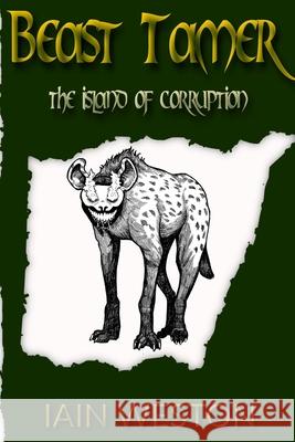 Beast Tamer The Island of Corruption David Weston, Dee Weston-Game, Iain Weston 9798391752981 Independently Published - książka