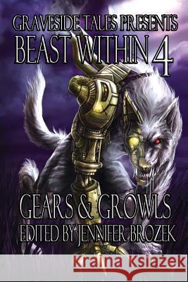 Beast Within 4: Gears & Growls Ken Liu Donald J. Bingle Folly Blaine 9780692320402 Graveside Tales - książka